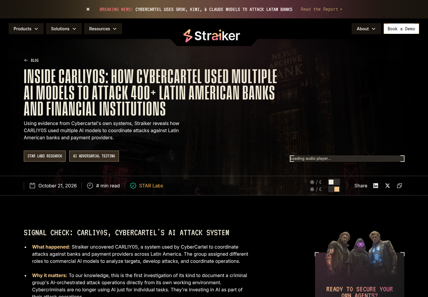 The Straiker STAR Labs blog post titled 'Inside CARLIY0S: How CyberCartel Used Multiple AI Models to Attack 400+ Latin American Banks and Financial Institutions', published October 21, 2026.